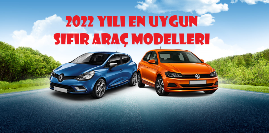 2022 Yılı En Uygun Sıfır Araba Modelleri