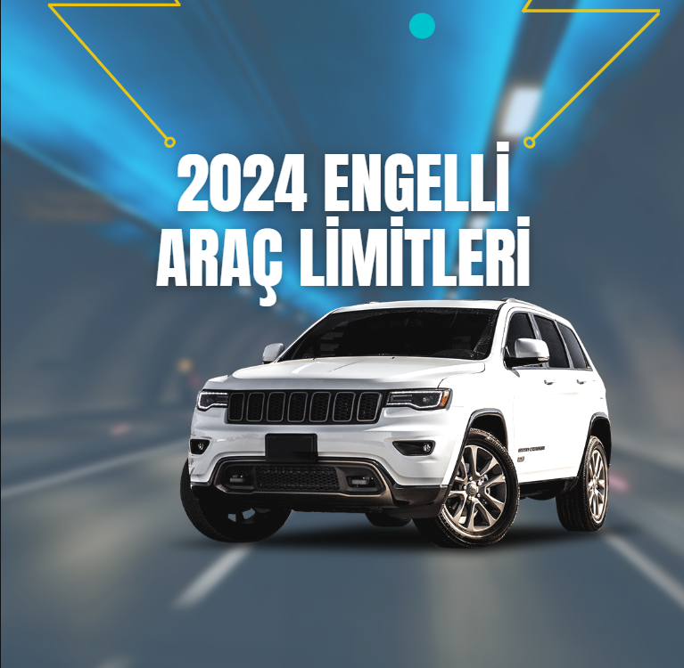 Engelli Araç limitleri 2024